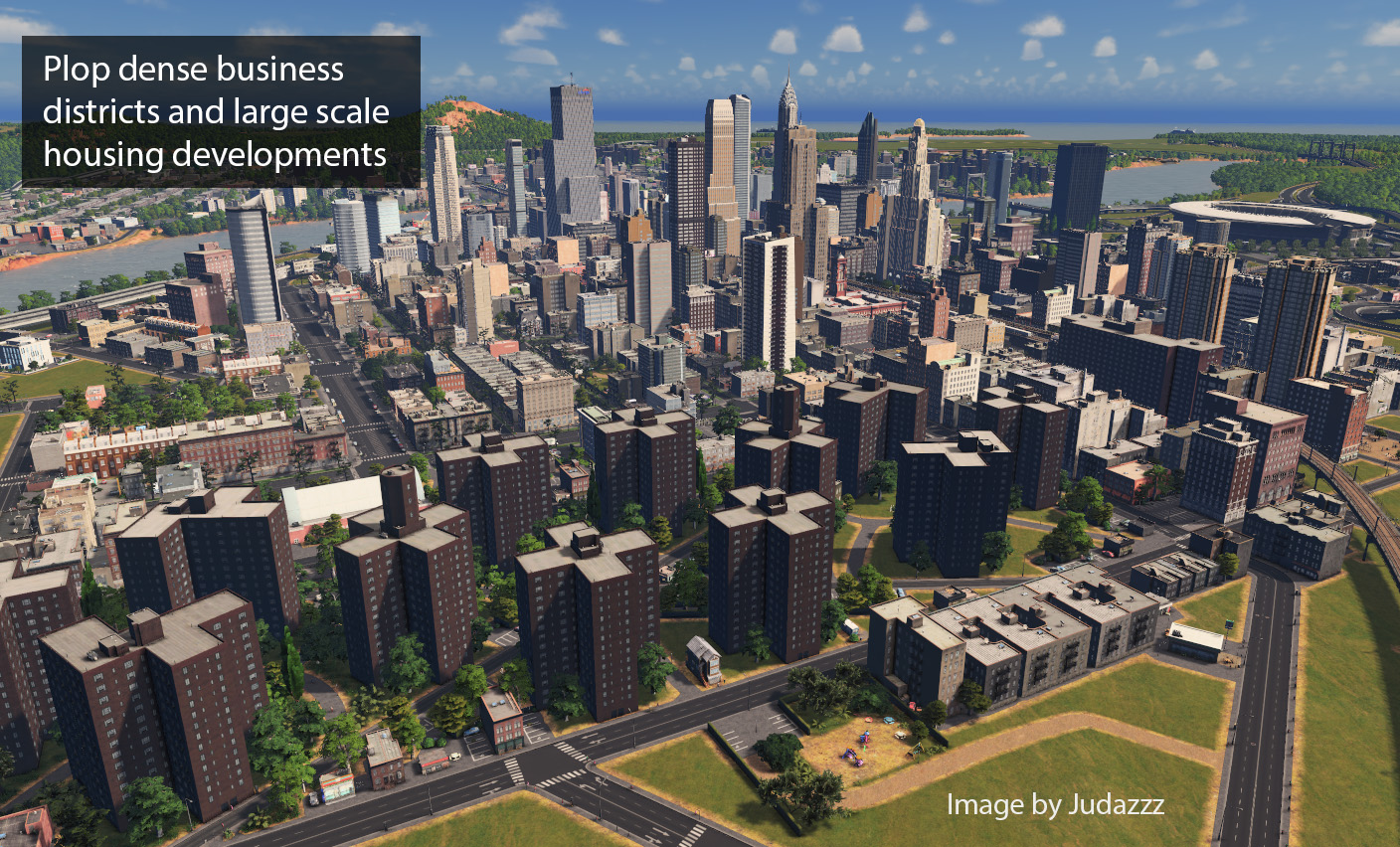 
Screenshot of "Cities: Skylines" with a dense and tall downtown with the caption,
"Plop dense business districts and large scale housing developments.
